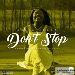 Julia Ehana - Don’t Stop (Prod by Chordratic)